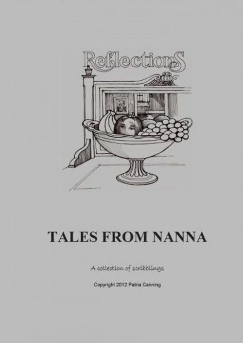 Cover of the book Reflections...Tales from Nanna by PATRIA CANNING, PATRIA CANNING