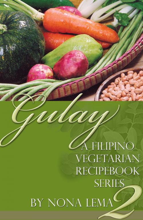 Cover of the book Gulay Book 2, A Filipino Vegetarian Recipebook Series by Nona Lema, Nona Lema