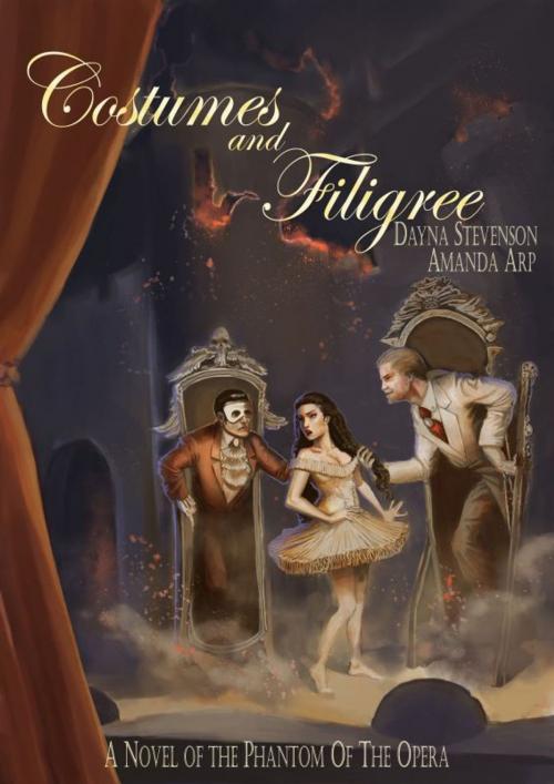Cover of the book Costumes and Filigree: A Novel of the Phantom of the Opera by Dayna Stevenson, Dayna Stevenson