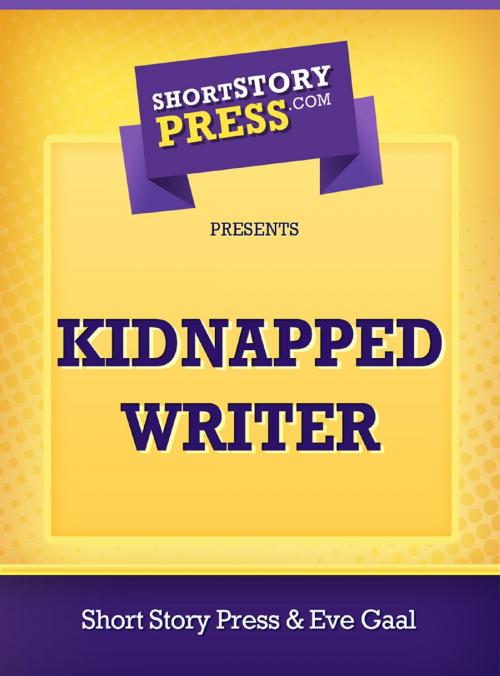 Cover of the book Kidnapped Writer by Eve Gaal, Short Story Press