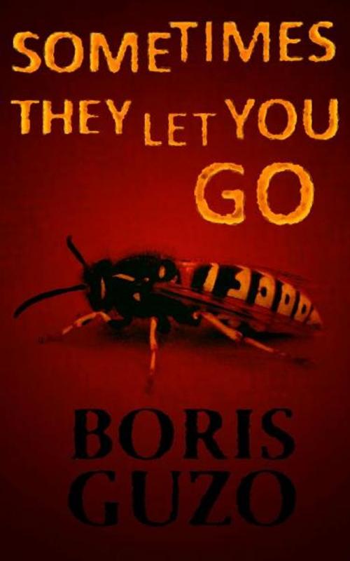 Cover of the book Sometimes They Let You Go by Boris Guzo, Boris Guzo