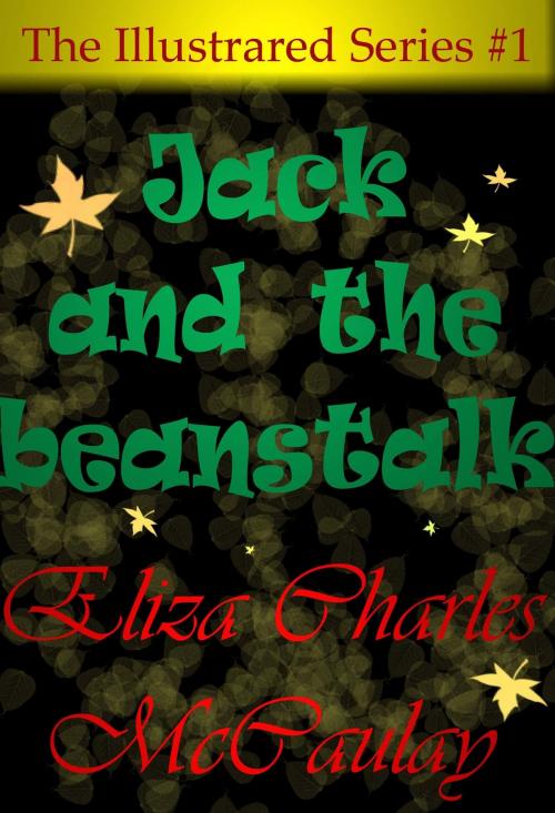 Cover of the book The Illustrated Series #1: Jack and the beanstalk by Eliza Charles McCaulay, Eliza Charles McCaulay