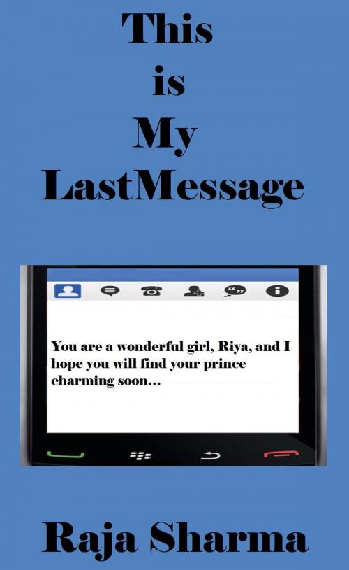 Cover of the book This is My Last Message by Raja Sharma, Raja Sharma