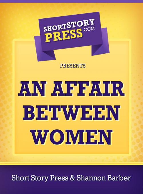 Cover of the book An Affair Between Women by Shannon Barber, Short Story Press