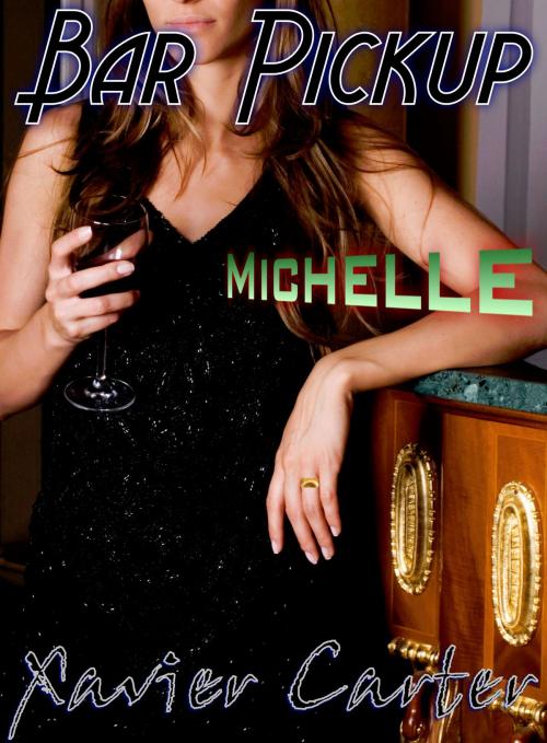 Cover of the book Bar Pickup: Michelle by Xavier Carter, Xavier Carter