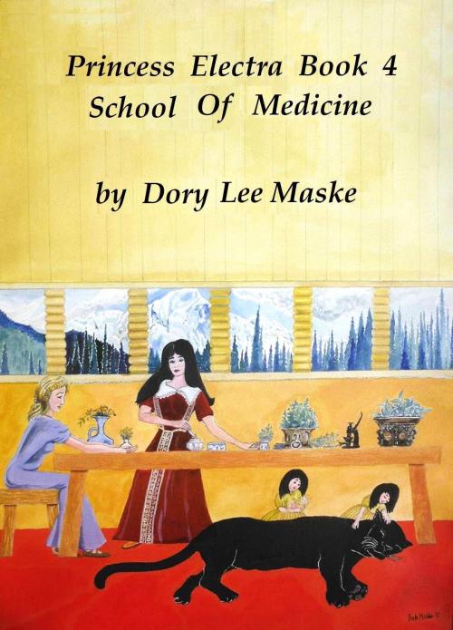 Cover of the book Princess Electra Book 4 School of Medicine by Dory Lee Maske, Dory Lee Maske