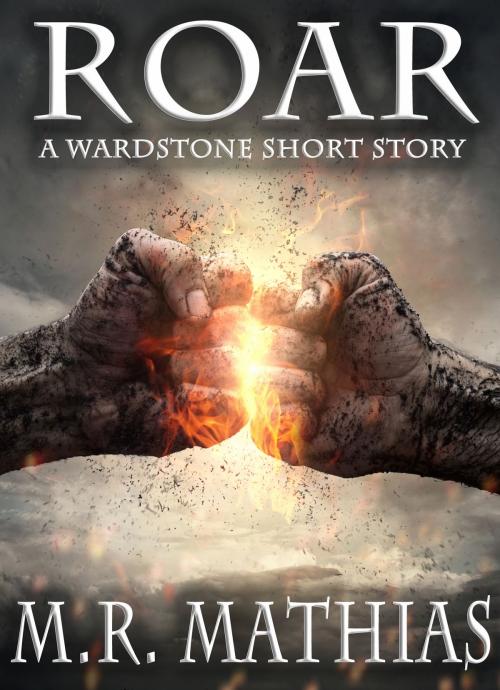 Cover of the book Roar: A Wardstone Short Story by M. R. Mathias, M. R. Mathias