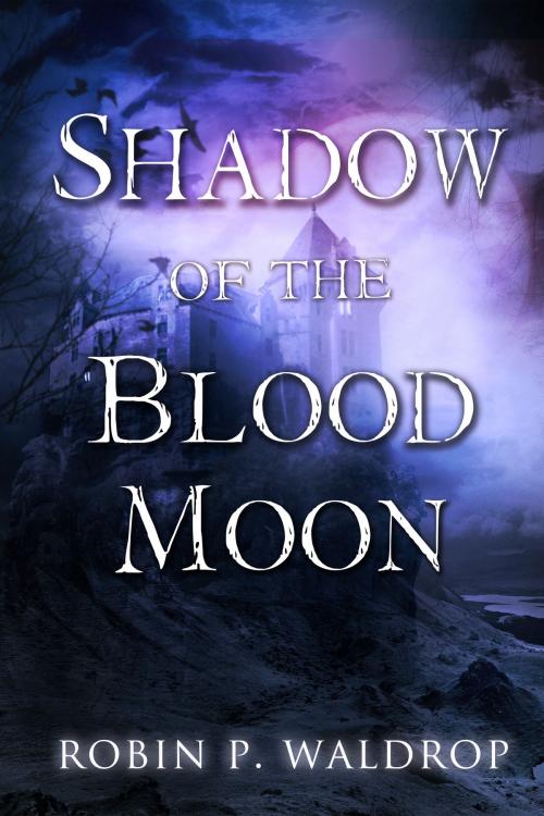 Cover of the book Shadow of the Blood Moon by Robin P. Waldrop, Robin P. Waldrop