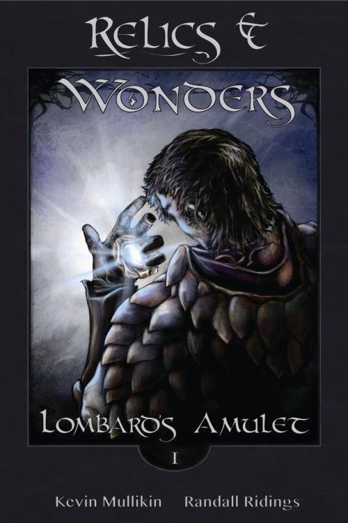 Cover of the book Relics and Wonders: Lombard's Amulet by Kevin Mullikin, Kevin Mullikin