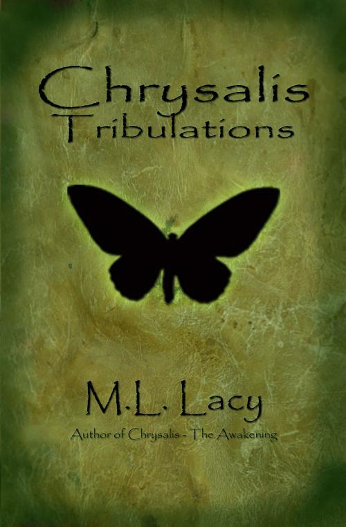 Cover of the book Chrysalis Tribulations by M.L. Lacy, M.L. Lacy