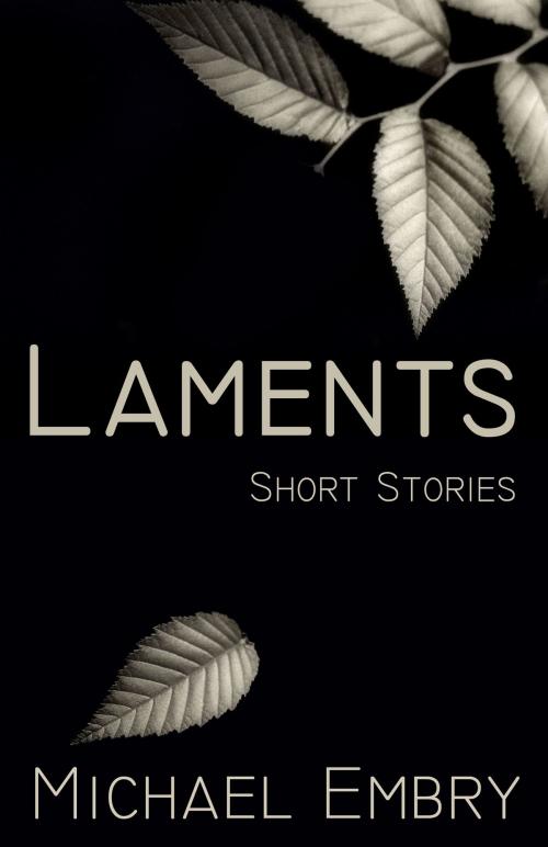 Cover of the book Laments: Short Stories by Michael Embry, Michael Embry