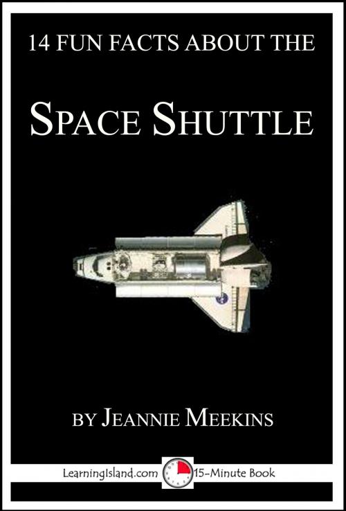 Cover of the book 14 Fun Facts About the Space Shuttle: A 15-Minute Book by Jeannie Meekins, LearningIsland.com
