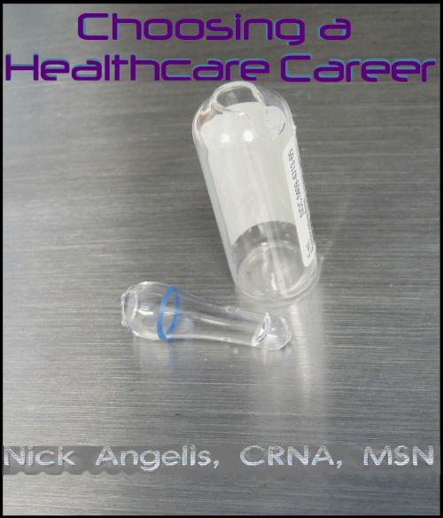 Cover of the book Choosing a Healthcare Career by Nick Angelis, Nick Angelis