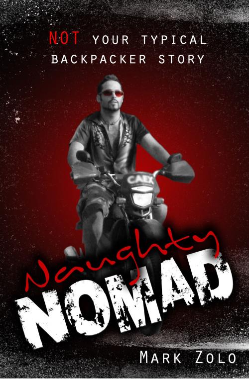 Cover of the book Naughty Nomad: Not your typical backpacker story by Mark Zolo, Mark Zolo