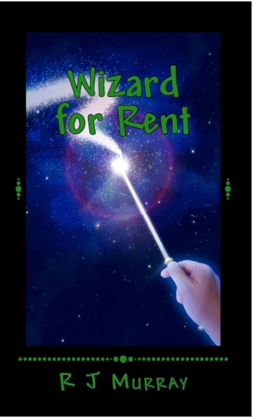 Cover of the book Wizard for Rent by R J Murray, R J Murray