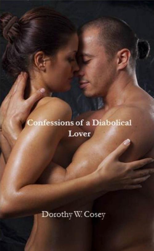 Cover of the book Confessions of a Diabolical Lover by Dorothy W. Cosey, Dorothy W. Cosey