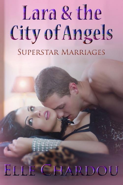 Cover of the book Lara & the City of Angels by Elle Chardou, Midnight Engel Press