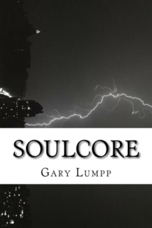 Cover of the book Soulcore Volume 1 by Gary Lumpp, Gary Lumpp