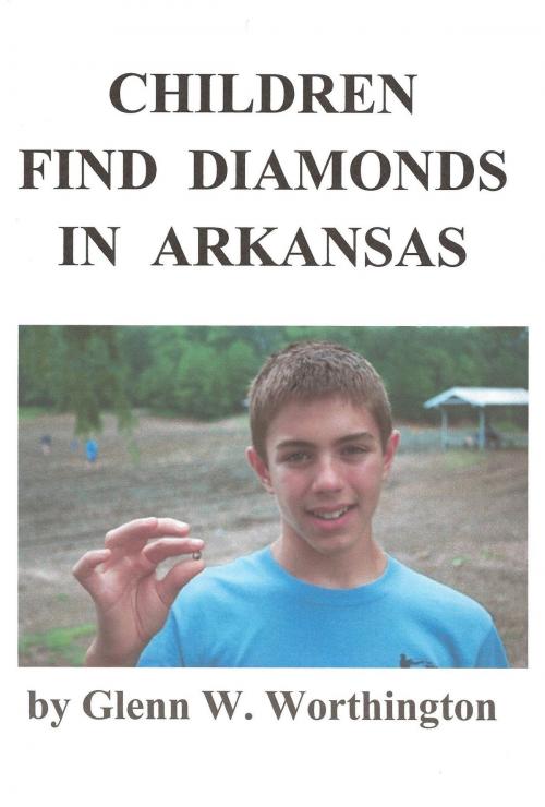 Cover of the book Children Find Diamonds in Arkansas by Glenn W. Worthington, Glenn W. Worthington