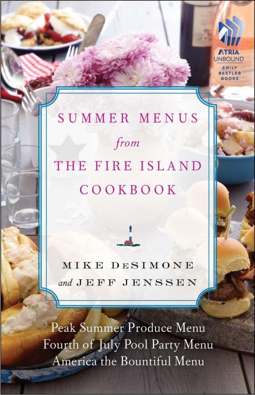 Cover of the book Summer Menus from The Fire Island Cookbook by Mike DeSimone, Jeff Jenssen, Atria/Emily Bestler Books