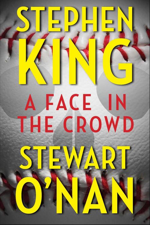 Cover of the book A Face in the Crowd by Stephen King, Stewart O'Nan, Scribner