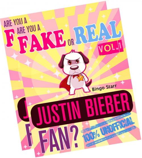 Cover of the book Are You a Fake or Real Justin Bieber Fan? Bundle - Volumes 1.2 by Bingo Starr, Fake Fan Real Fan Publications