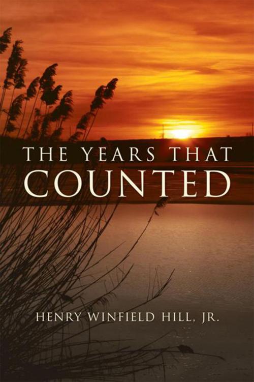 Cover of the book The Years That Counted by Henry Winfield Hill Jr., Xlibris US