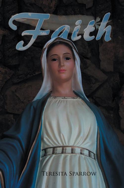 Cover of the book Faith by Teresita Sparrow, Xlibris US