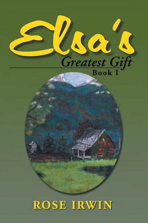 Cover of the book Elsa's Greatest Gift by Rose Irwin, Xlibris US