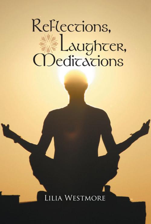 Cover of the book Reflections, Laughter, Meditations by Lilia Westmore, Xlibris US