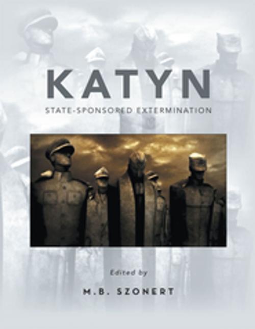 Cover of the book Katyn: State-Sponsored Extermination by M.B. Szonert, Xlibris US