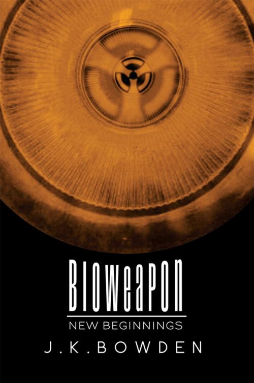 Cover of the book Bioweapon by J.K. Bowden, Xlibris