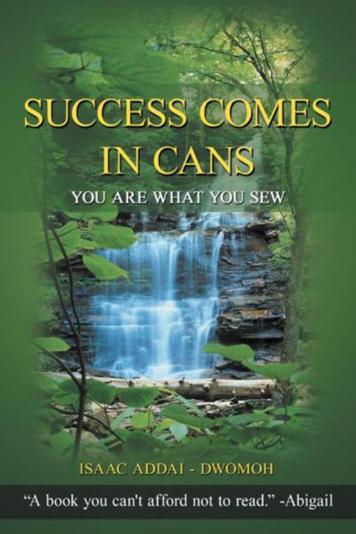 Cover of the book Success Comes in Cans by ISAAC ADDAI - DWOMOH, AuthorHouse UK