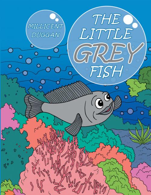 Cover of the book The Little Grey Fish by Millicent Duggan, AuthorHouse UK