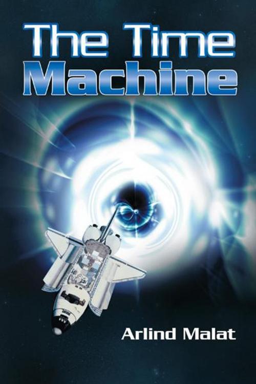 Cover of the book The Time Machine by Arlind Malat, AuthorHouse UK