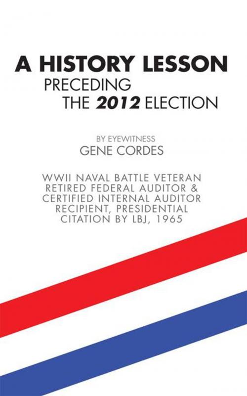 Cover of the book A History Lesson Preceding the 2012 Election by Gene Cordes, AuthorHouse