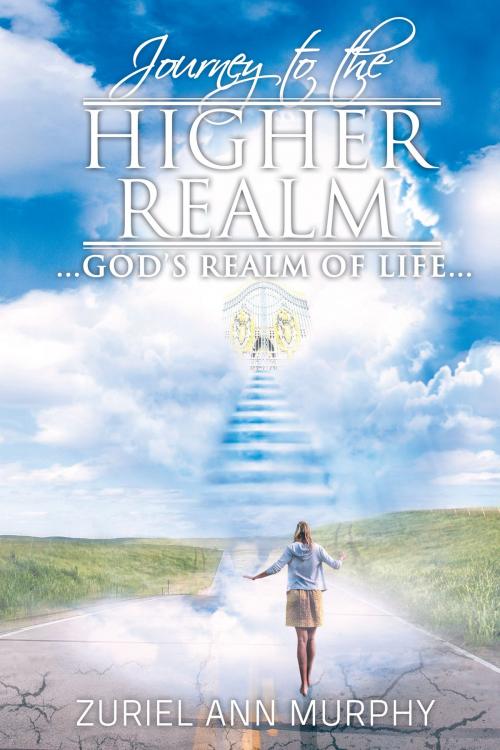 Cover of the book Journey to the Higher Realm by Zuriel Ann Murphy, AuthorHouse UK