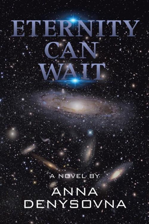 Cover of the book Eternity Can Wait by Anna Denysovna, AuthorHouse UK