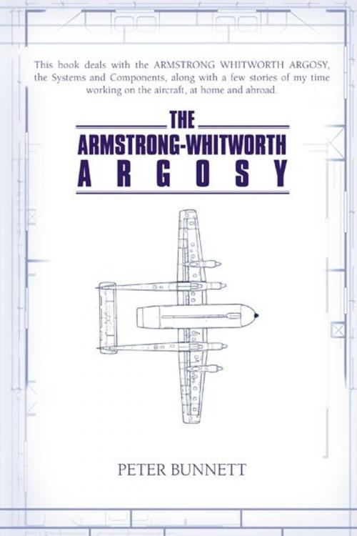 Cover of the book The Armstrong-Whitworth Argosy by Peter Bunnett, AuthorHouse UK