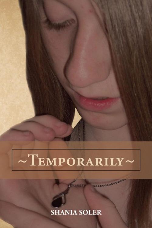 Cover of the book ~Temporarily~ by Shania Soler, AuthorHouse