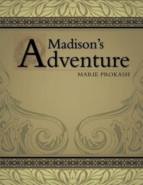 Cover of the book Madison's Adventure by Marie Prokash, AuthorHouse