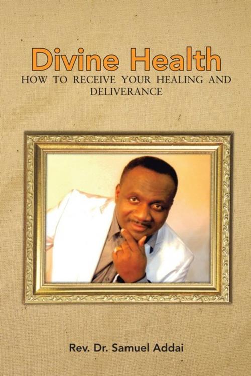Cover of the book Divine Health by Rev. Dr. Samuel Addai, AuthorHouse