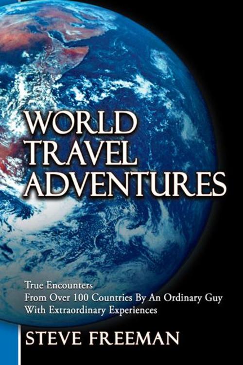 Cover of the book World Travel Adventures by Steve Freeman, AuthorHouse