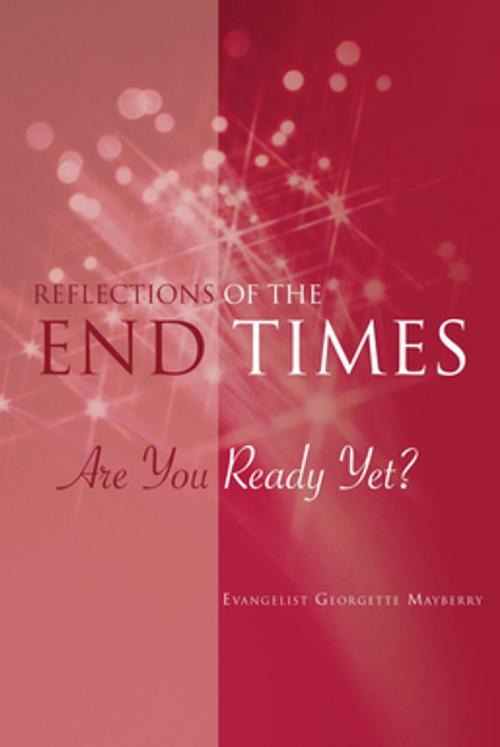 Cover of the book Reflections of the End Times by Evangelist Georgette Mayberry, AuthorHouse
