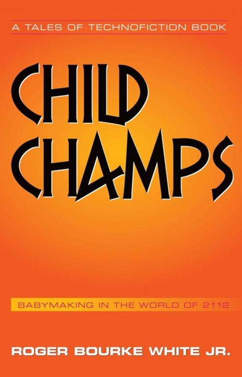 Cover of the book Child Champs by Roger Bourke White Jr., AuthorHouse