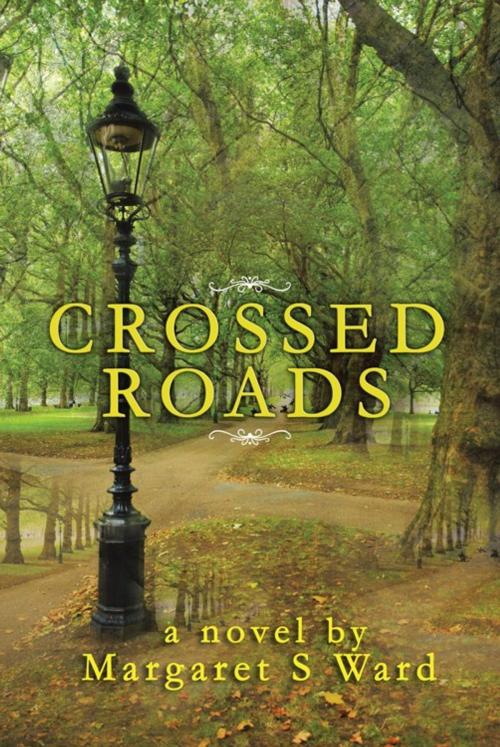 Cover of the book Crossed Roads by Margaret S Ward, AuthorHouse