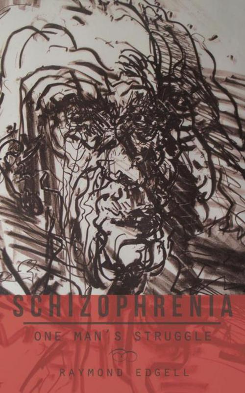 Cover of the book Schizophrenia by Raymond Edgell, AuthorHouse