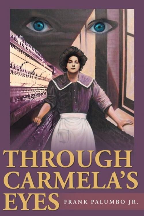 Cover of the book Through Carmela's Eyes by Frank Palumbo Jr., AuthorHouse