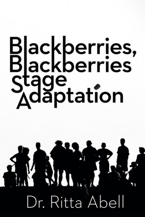 Cover of the book Blackberries, Blackberries Stage Adaptation by Dr. Ritta Abell, AuthorHouse