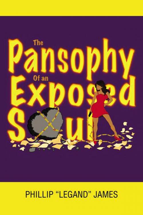Cover of the book The Pansophy of an Exposed Soul by Phillip "Legand" James, AuthorHouse